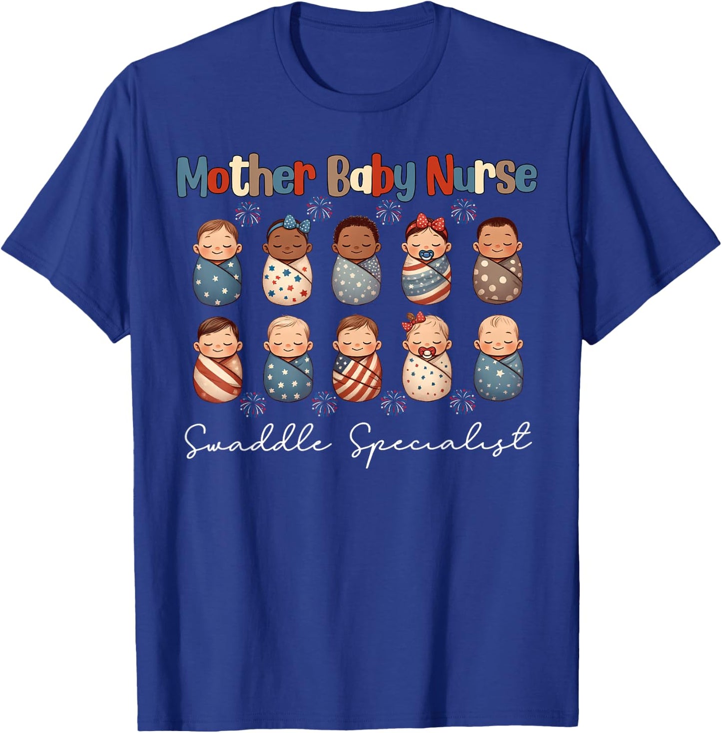Mother Baby Unit Nurse Swaddle Specialist 4th Of July NICU Women Men T-Shirt - T-Shirt | Royal