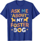 Ask Me About My Foster Dog T-Shirt - T-Shirt | Royal