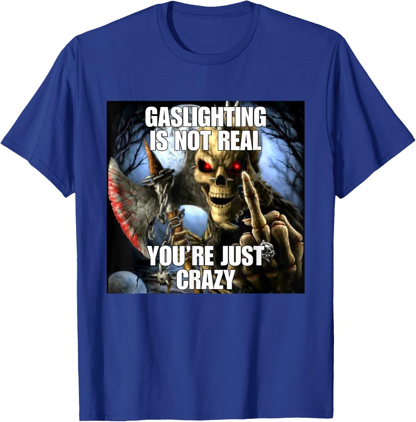 Gaslighting Funny Cringe Hard Skeleton Meme T-Shirt - T-Shirt | Royal