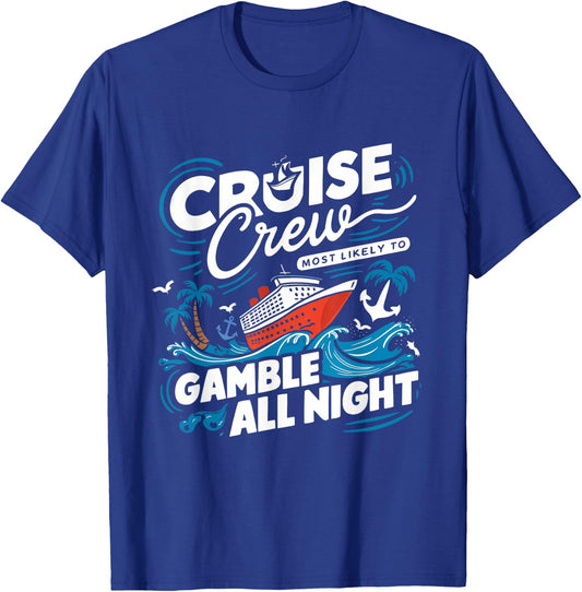 Cruise Crew Gamble All Night Funny Cruise Nightlife Gambling T-Shirt - T-Shirt | Royal