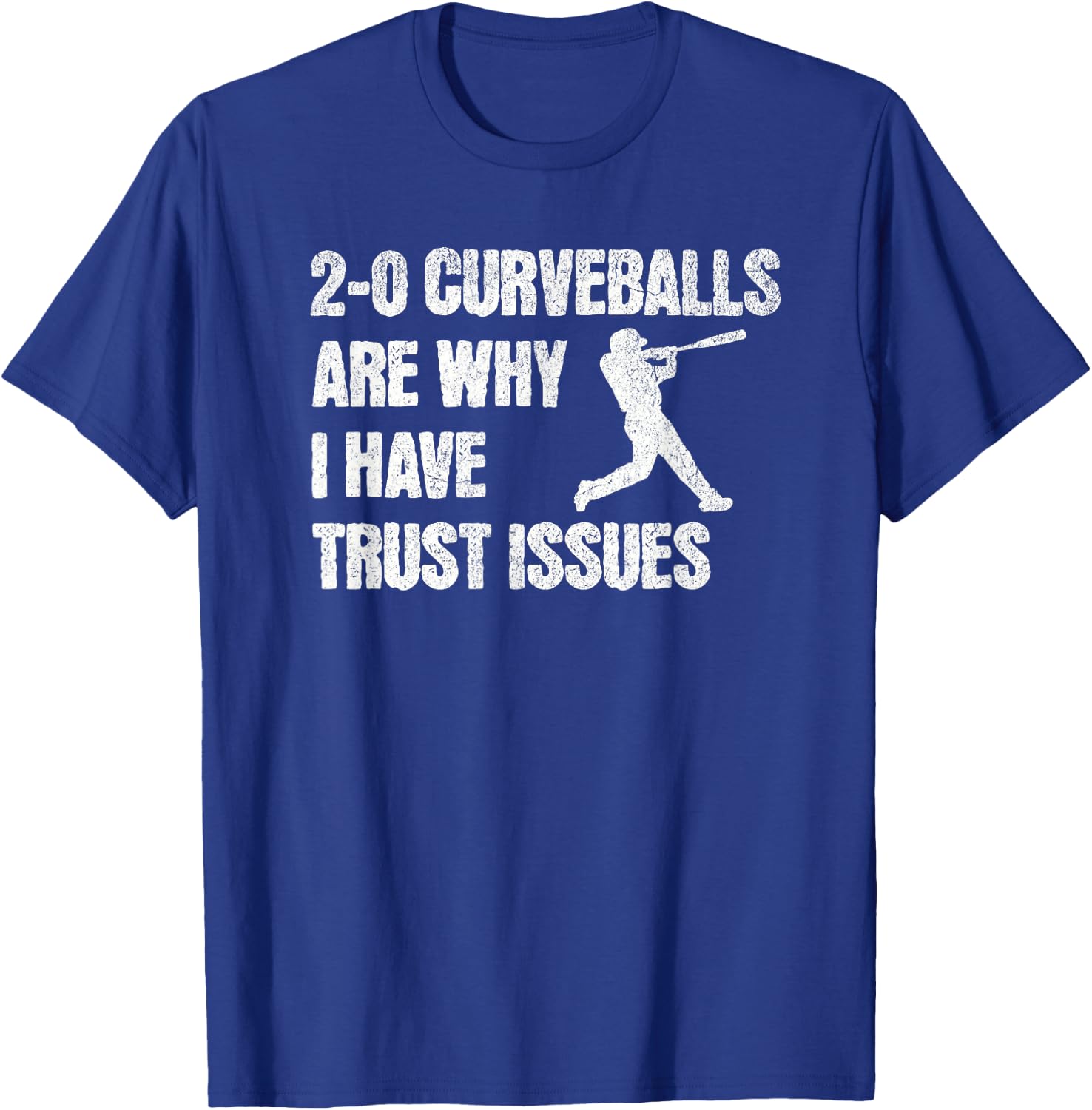 Funny Baseball 2-0 Curveballs Are Why I Have Trust Issues T-Shirt - T-Shirt | Royal