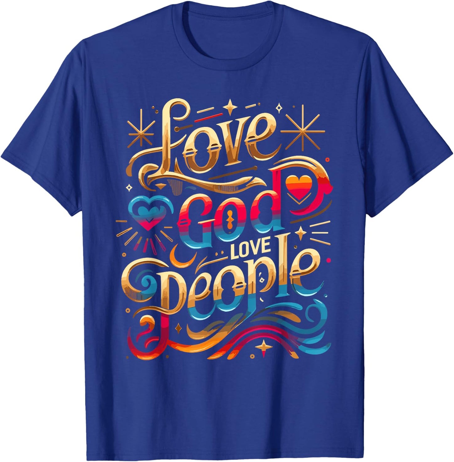 Trendy Love God Love People Shirt Love God Shirts Christian T-Shirt - T-Shirt | Royal