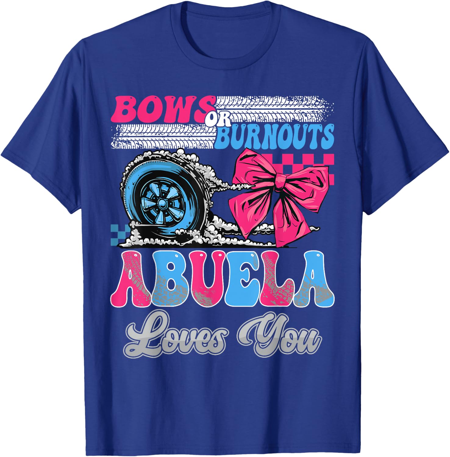 Burnouts or Bows Abuela Loves You Gender Reveal Party T-Shirt - T-Shirt | Royal
