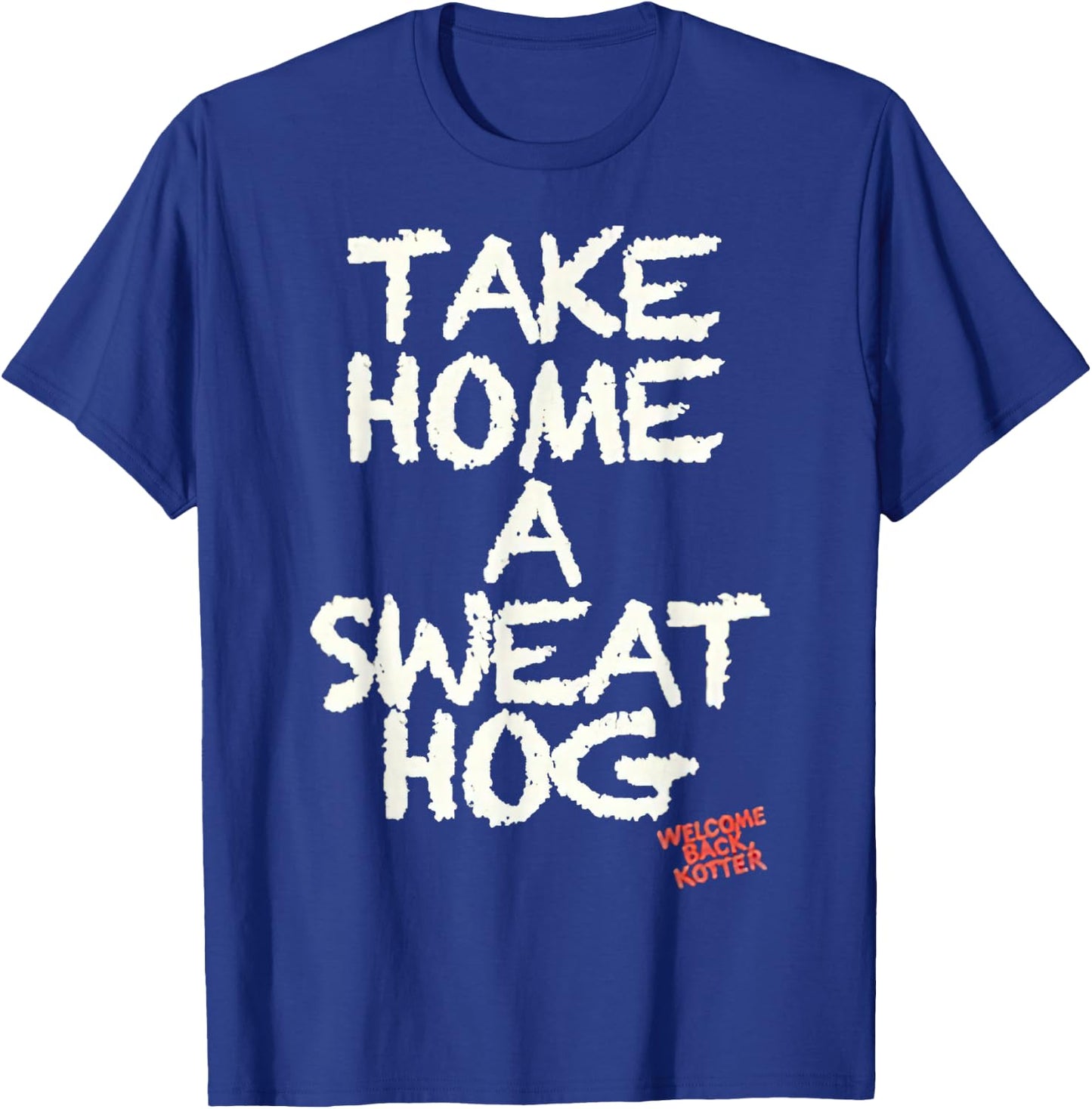 Welcome Back Kotter Take Home a Sweathog T-Shirt - T-Shirt | Royal