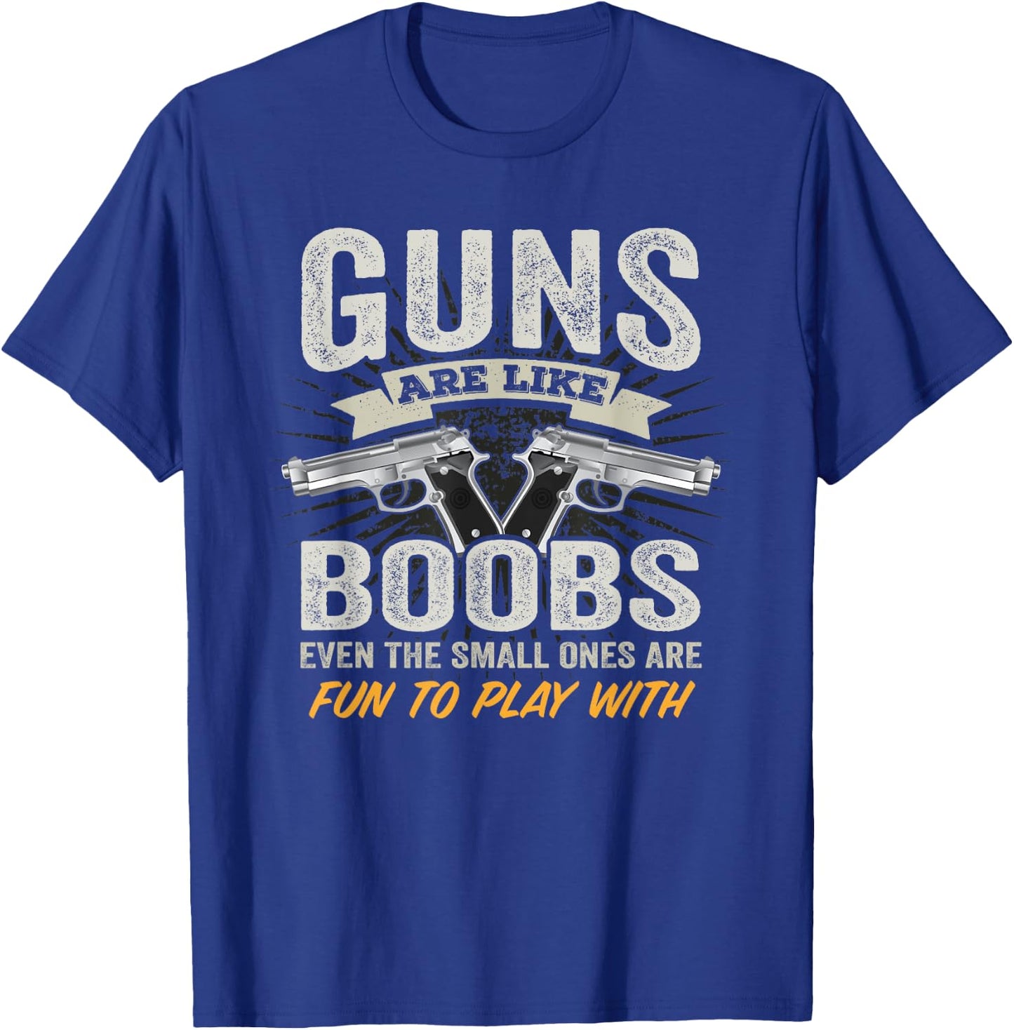 Guns Are Like Boobs - Funny Titties Gun Joke Pistol Camo T-Shirt - T-Shirt | Royal