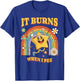 Funny Saying "It Burns When I Pee"! Sarcastic, Ironic T-Shirt - T-Shirt | Royal