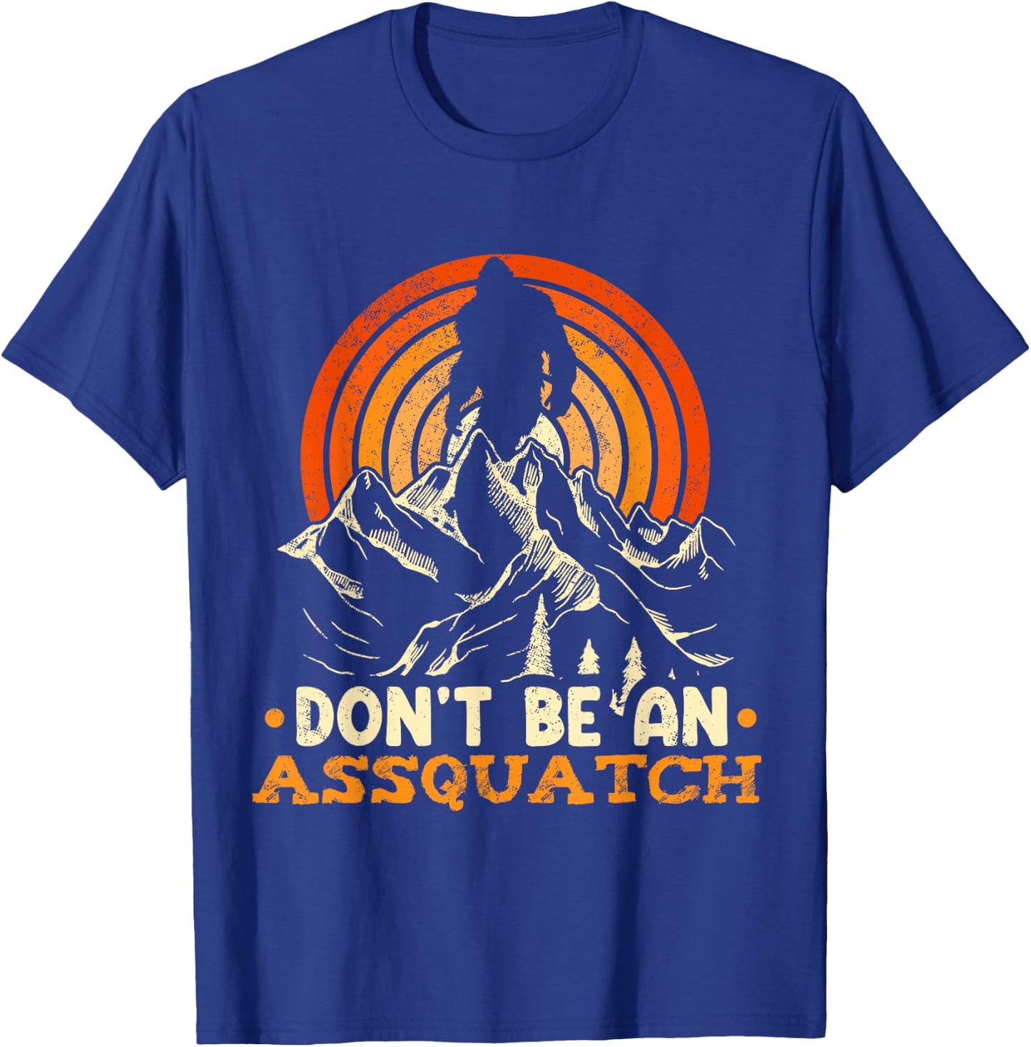 Don't Be An Assquatch Outdoor Sasquatch T-Shirt - T-Shirt | Royal