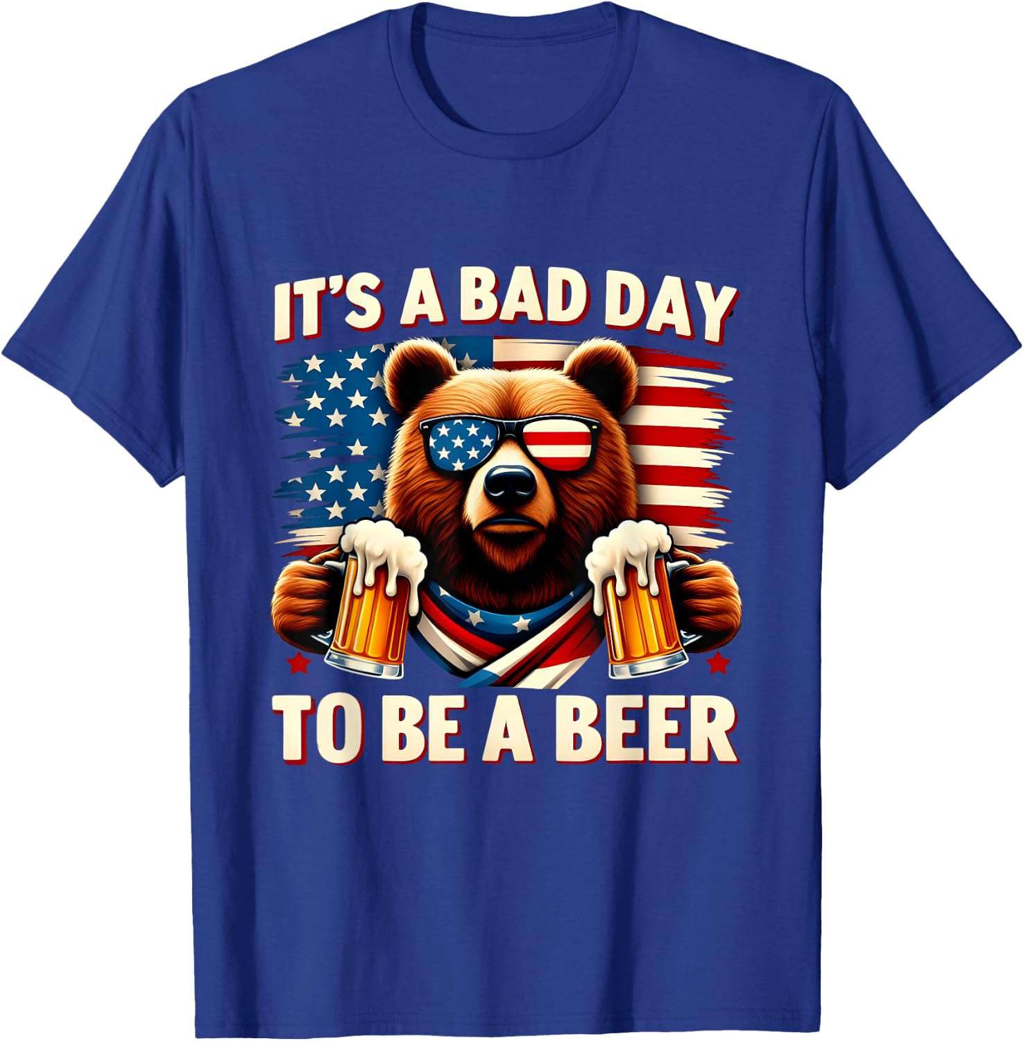 USA Independence Day 4th of July It's A Bad Day To Be A Beer T-Shirt - T-Shirt | Royal