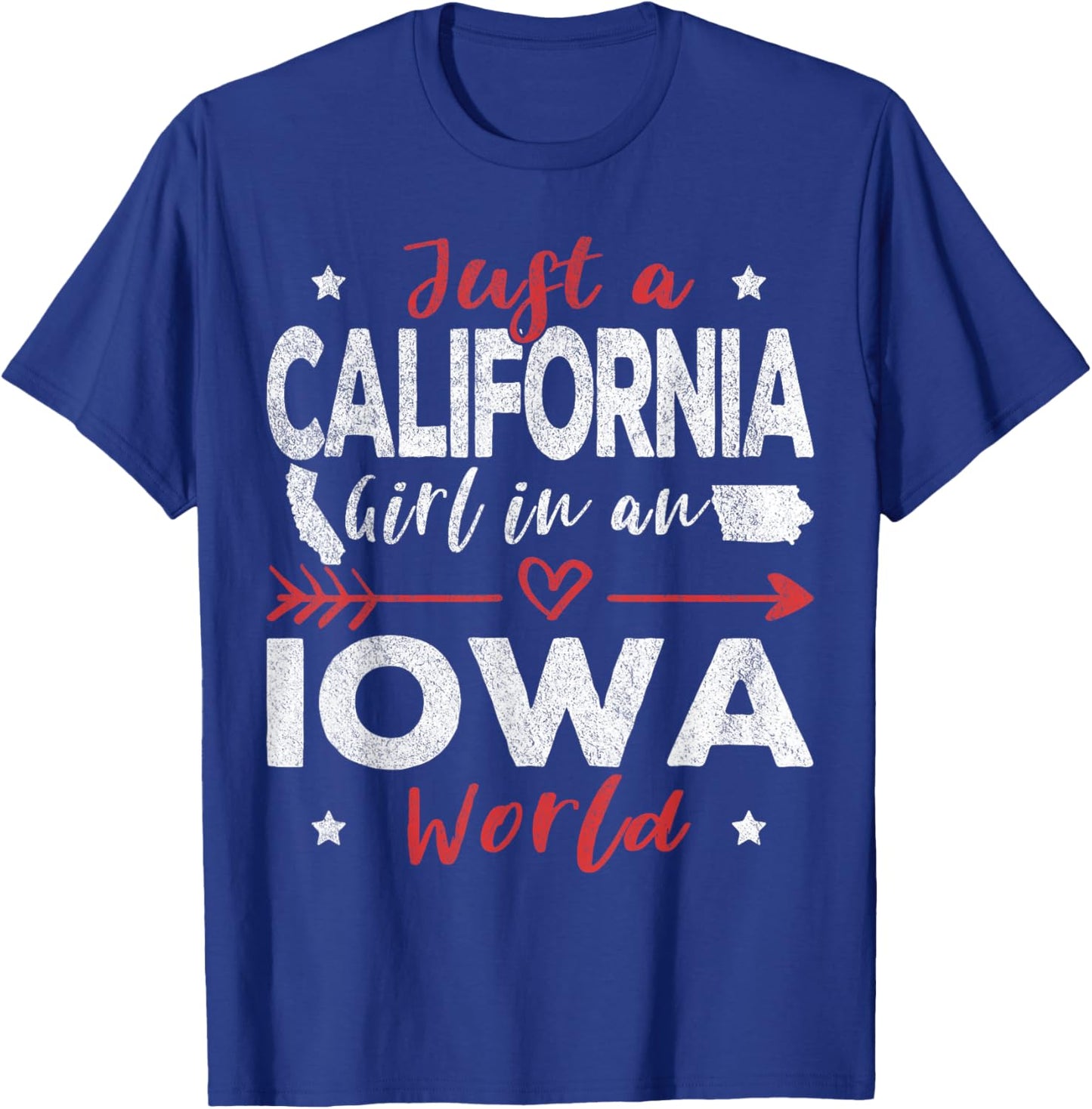 Just A California Girl In An Iowa World T-Shirt - T-Shirt | Royal
