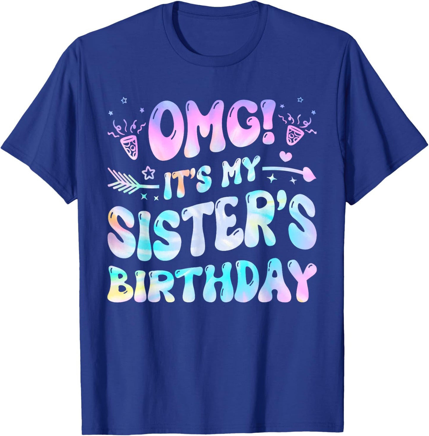 Groovy OMG It's My Sister's Birthday BDay Girl Tie Dye T-Shirt - T-Shirt | Royal