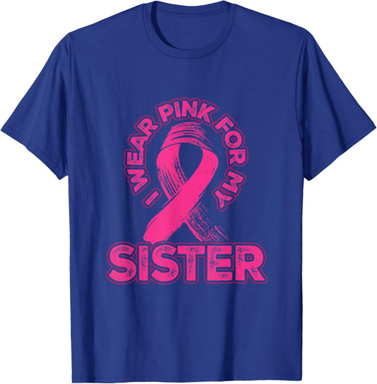 I Wear Pink for My Sister Breast Cancer Awareness Family T-Shirt - T-Shirt | Royal