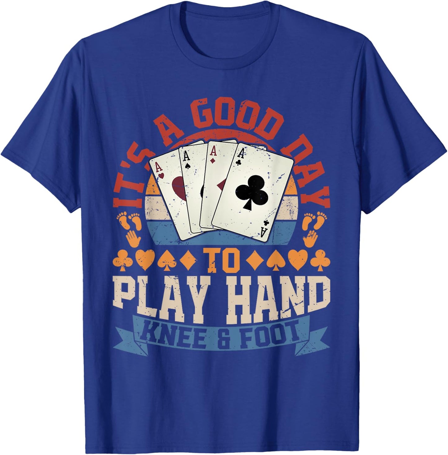 Good Day To Play Hand Knee & Foot T-Shirt - T-Shirt | Royal