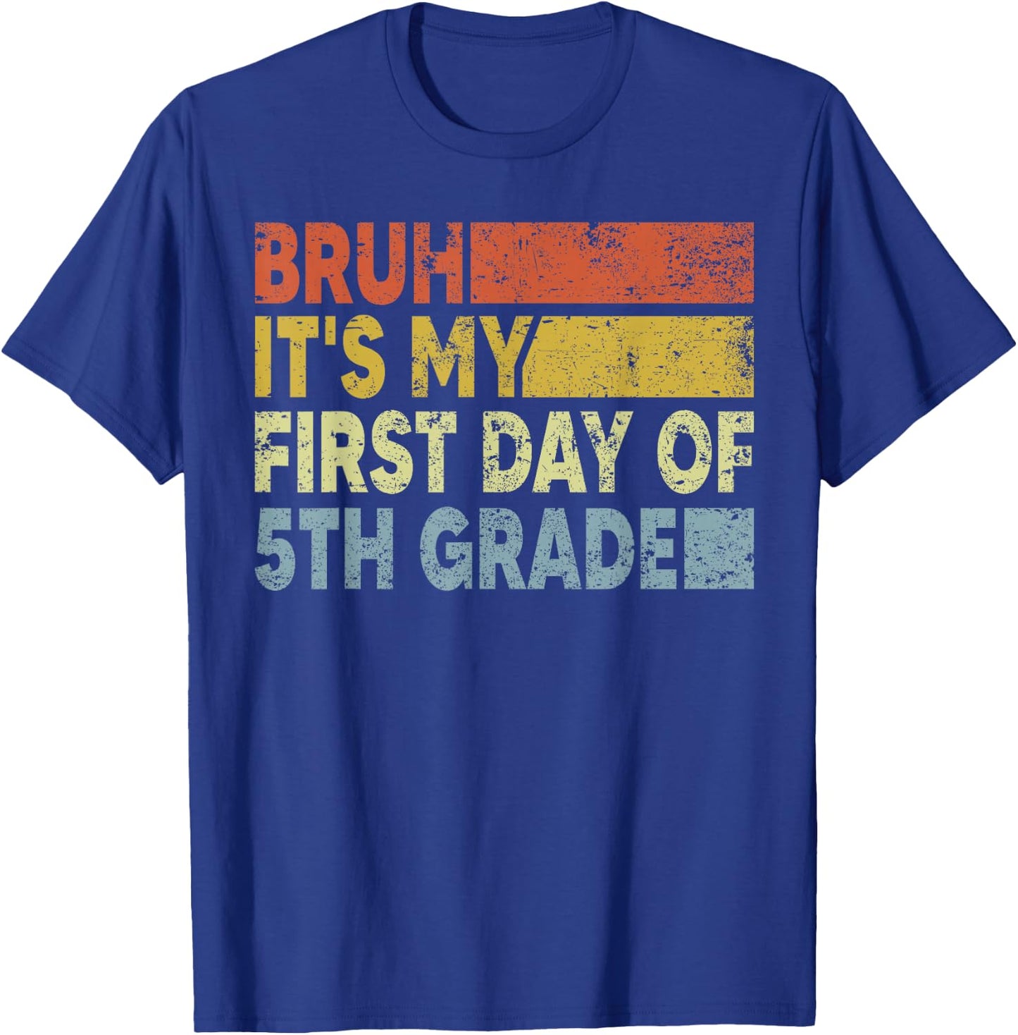 Fifth Grade Teacher Bruh It's My First Day Of 5th Grade T-Shirt - T-Shirt | Royal