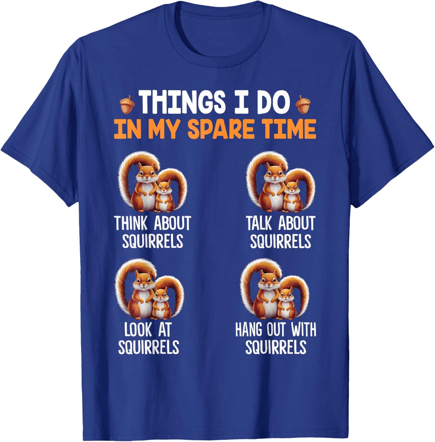 Things I Do In My Spare Time Funny Squirrel T-Shirt - T-Shirt | Royal