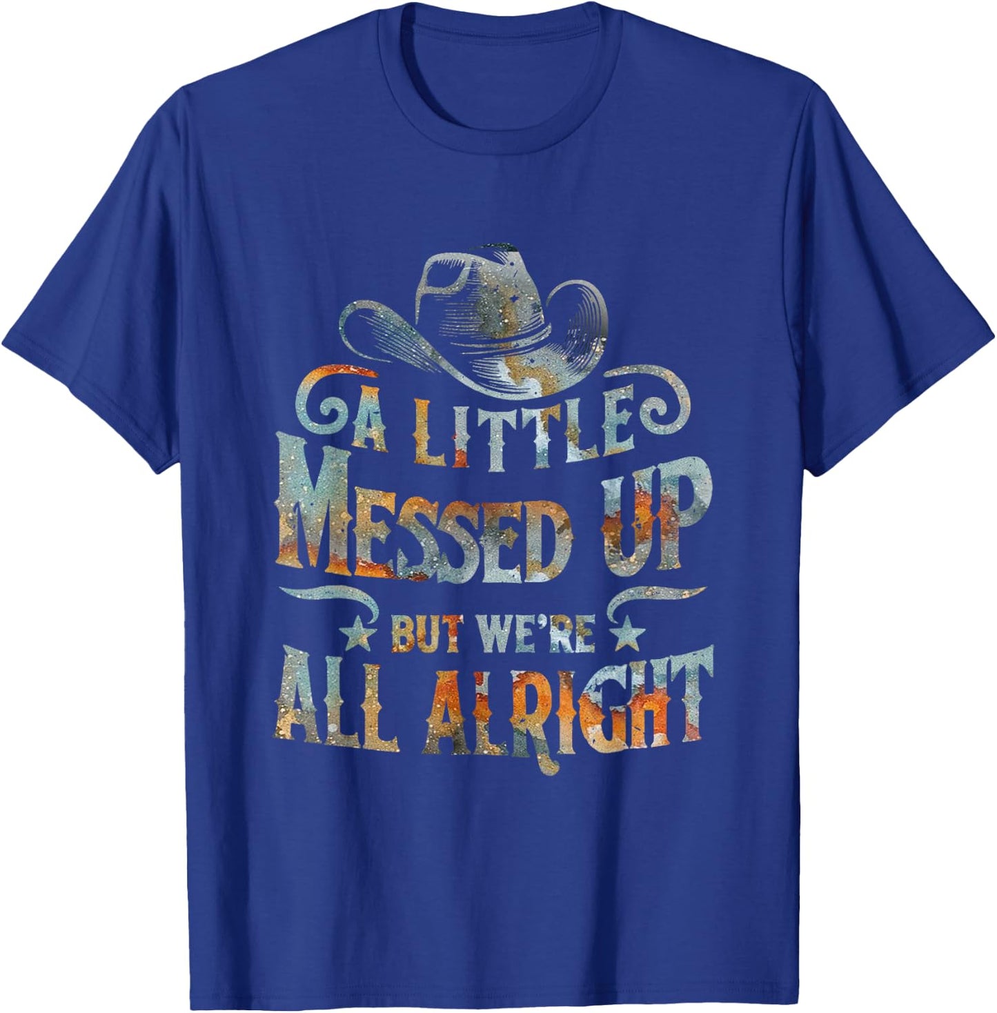 Little Messed Up But We're All Alright Western Retro T-Shirt - T-Shirt | Royal