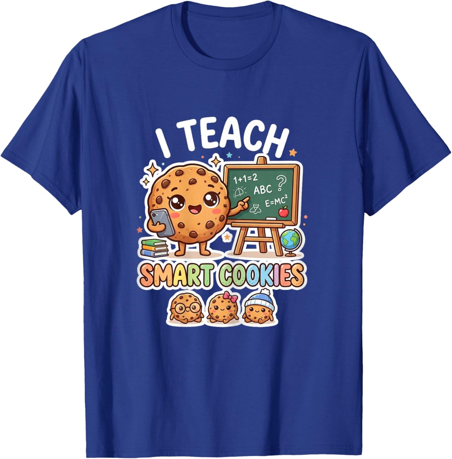 Women Teacher I Teach Smart Cookies Cute Classroom Humor Fun T-Shirt - T-Shirt | Royal