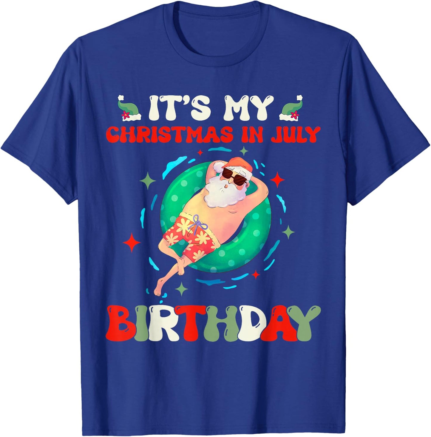 Its My Christmas In July Birthday Santa Xmas Summer Vacation T-Shirt - T-Shirt | Royal