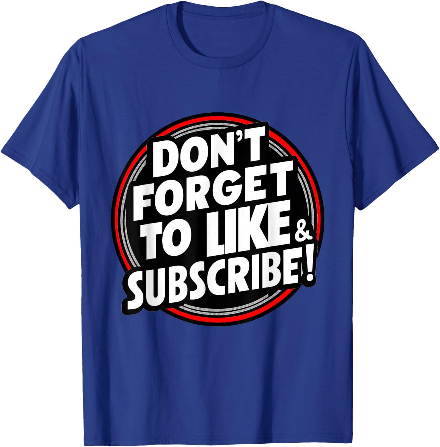 Don't Forget to Like & Subscribe! Social Media Novelty T-Shirt - T-Shirt | Royal