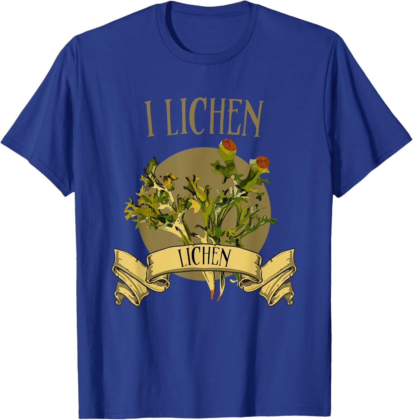 Lichens for the lichen lovers. I lichen Lichen! T-Shirt - T-Shirt | Royal