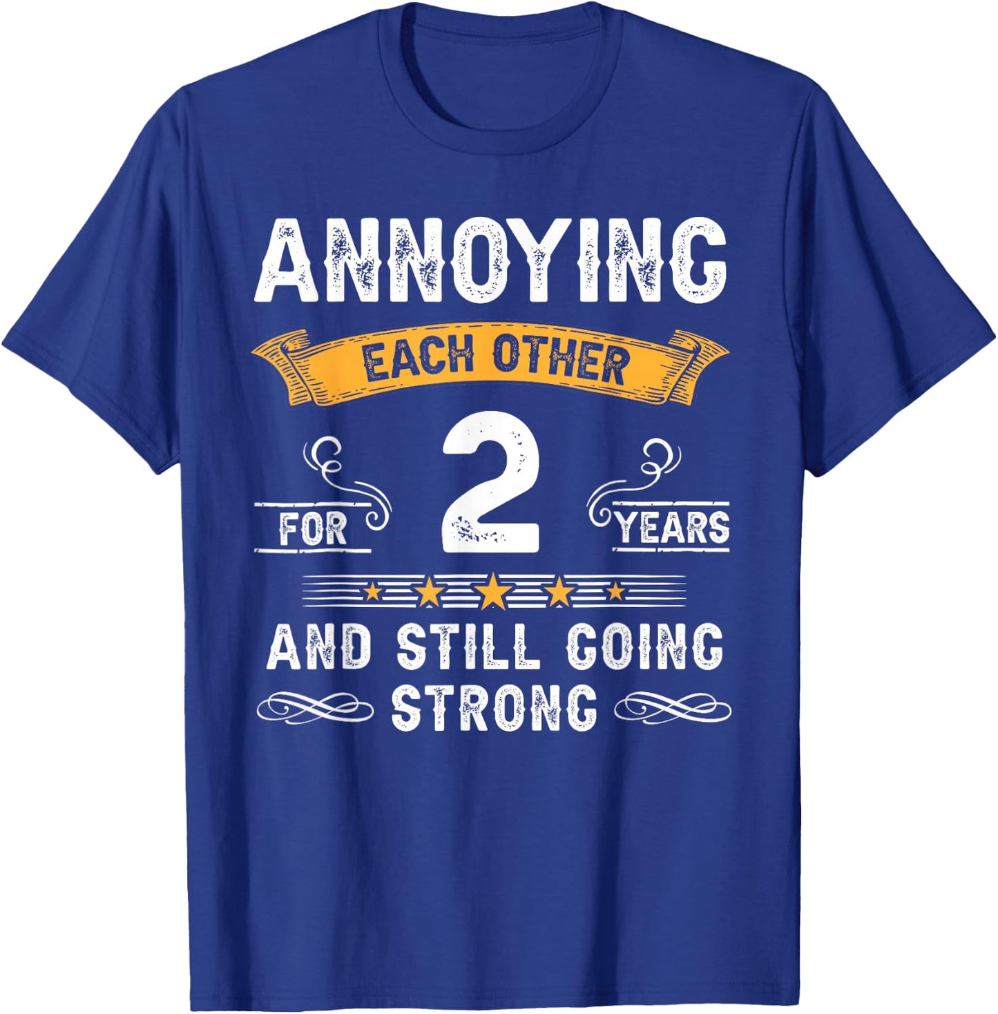 Annoying Each Other For 2 Years 2nd Wedding Anniversary T-Shirt - T-Shirt | Royal