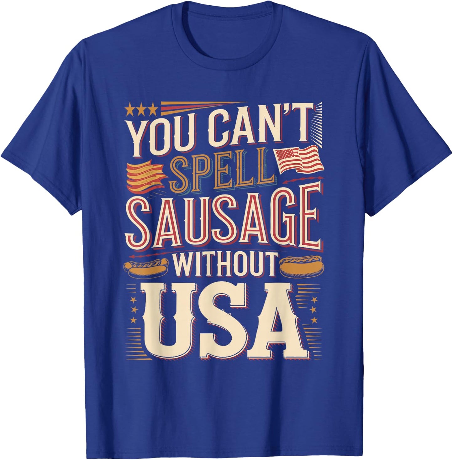 You Can't Spell Sausage Without USA T-Shirt - T-Shirt | Royal