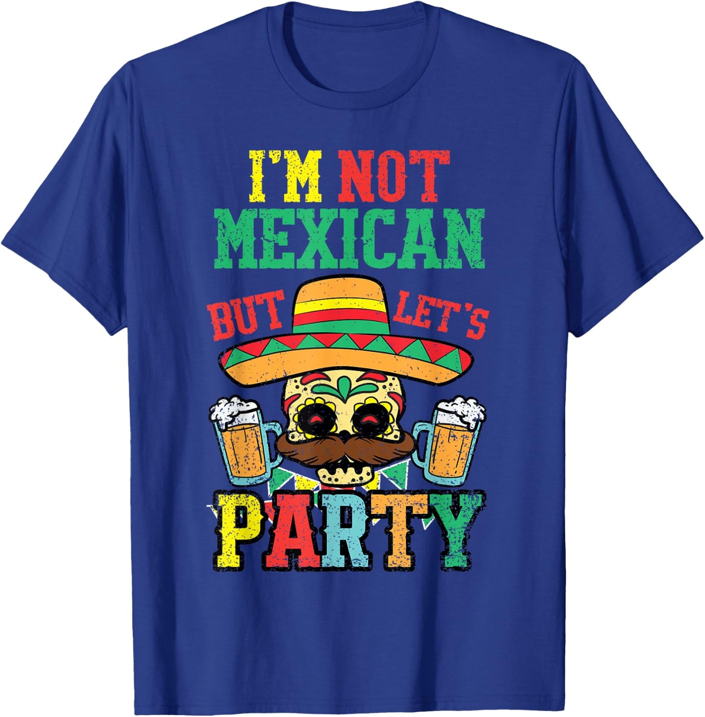 Im Not Mexican But Lets Party Cinco De Mayo Funny Fiesta T-Shirt - T-Shirt | Royal