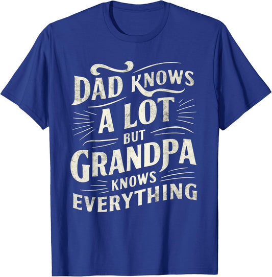 Dad Knows a Lot But Grandpa Knows Everything Funny T-Shirt - T-Shirt | Royal