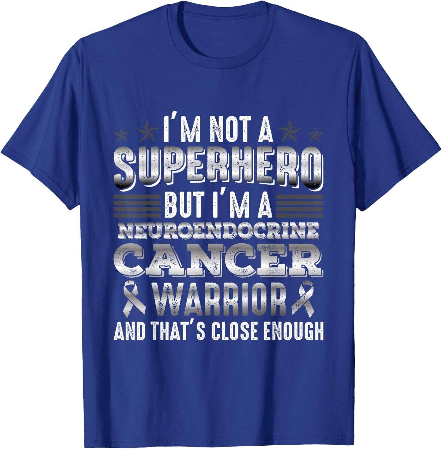 I'm Not A Superhero I'm A Neuroendocrine Cancer Warrior T-Shirt - T-Shirt | Royal