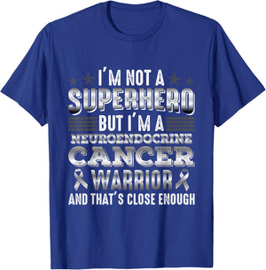 I'm Not A Superhero I'm A Neuroendocrine Cancer Warrior T-Shirt - T-Shirt | Royal