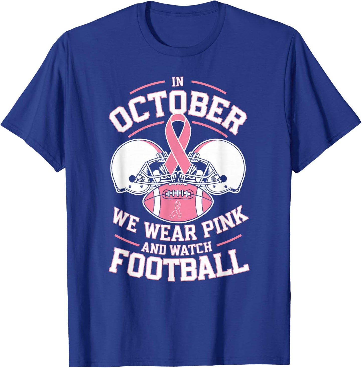 In October We Wear Pink And Watch Football Breast Cancer T-Shirt - T-Shirt | Royal