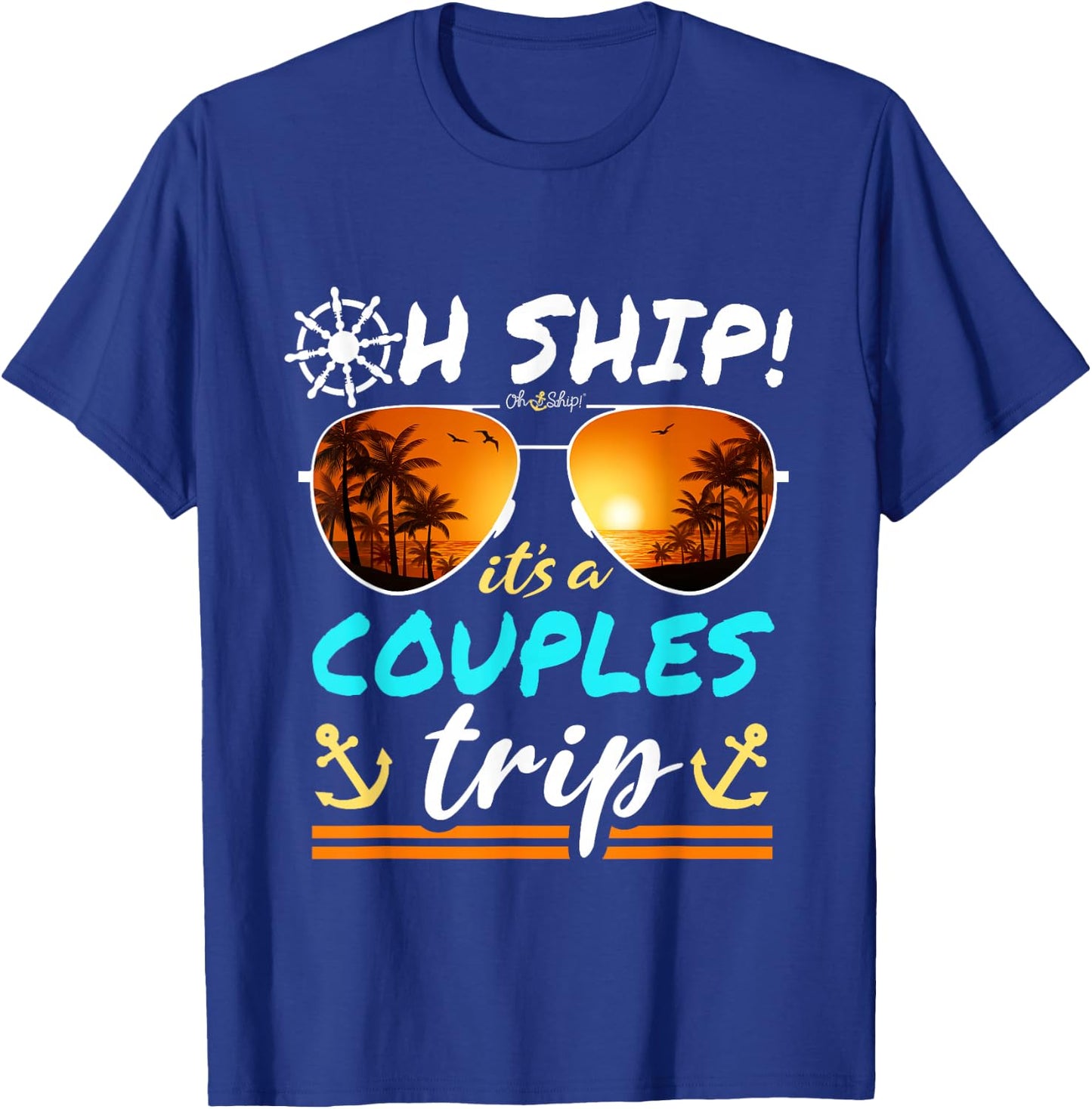 Oh Ship It's a Couples Trip - Matching Couples Cruise T-Shirt - T-Shirt | Royal
