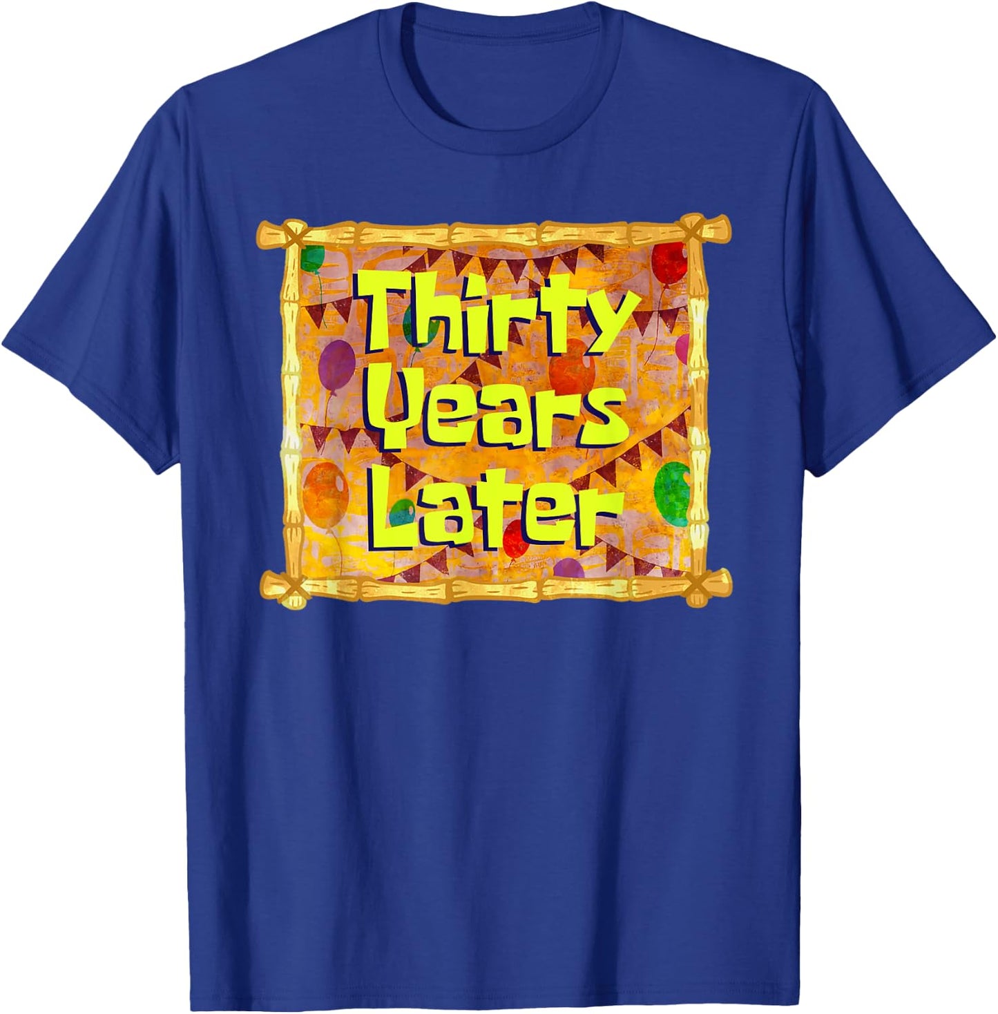 Thirty Years Later 30th Birthday 30 Year Old Funny Meme T-Shirt - T-Shirt | Royal