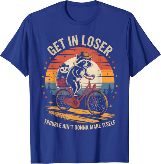 Get In Loser Trouble Aint Gonna Make Itself Possum Raccoon T-Shirt - T-Shirt | Royal