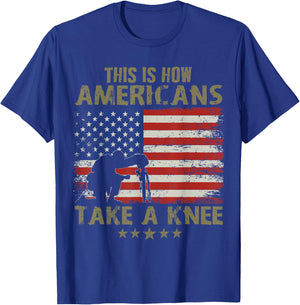 This is how Americans take a Knee T-Shirt - T-Shirt | Royal