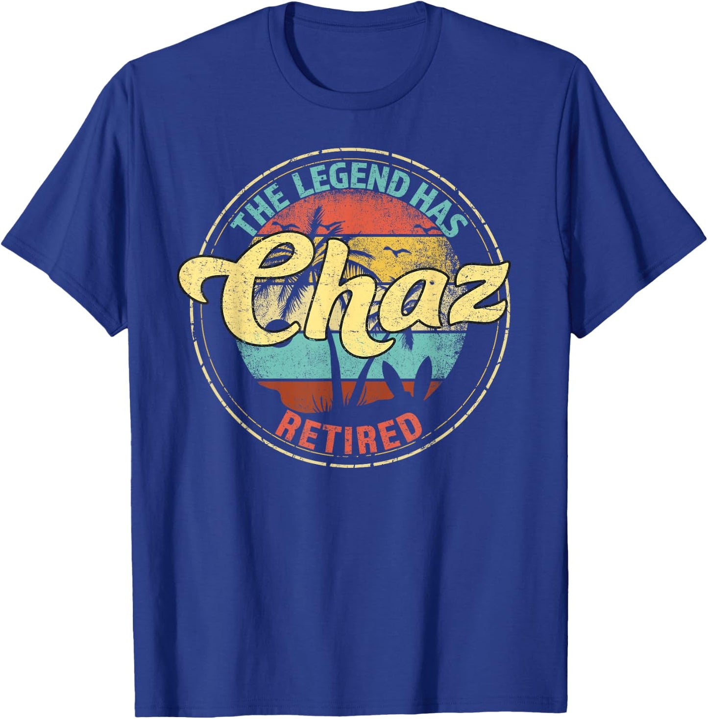 Chaz Legend Has Retired Personalized Retirement T-Shirt - T-Shirt | Royal