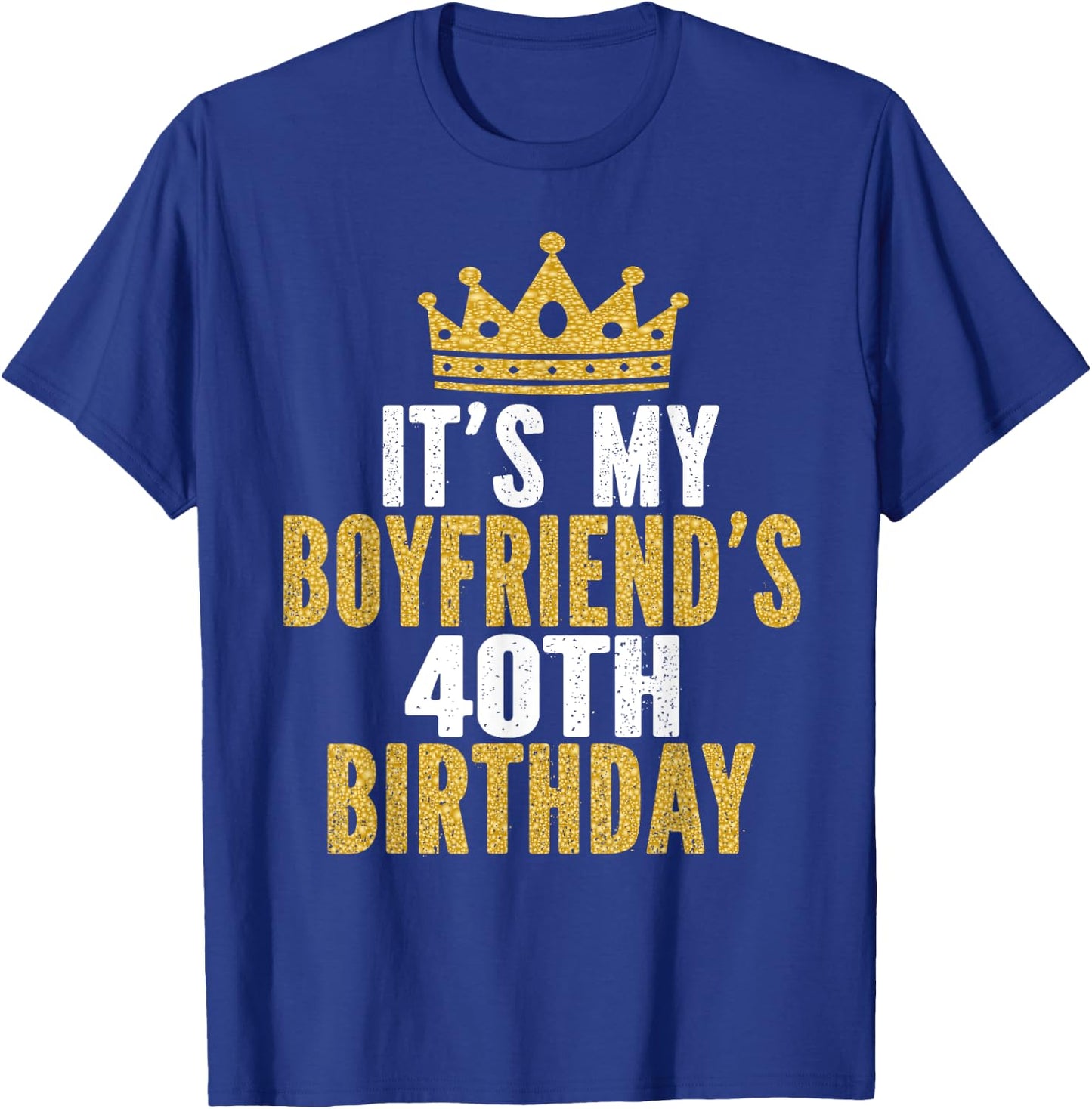 It's My Boyfriend's 40th Birthday 40 Years Old Men T-Shirt - T-Shirt | Royal