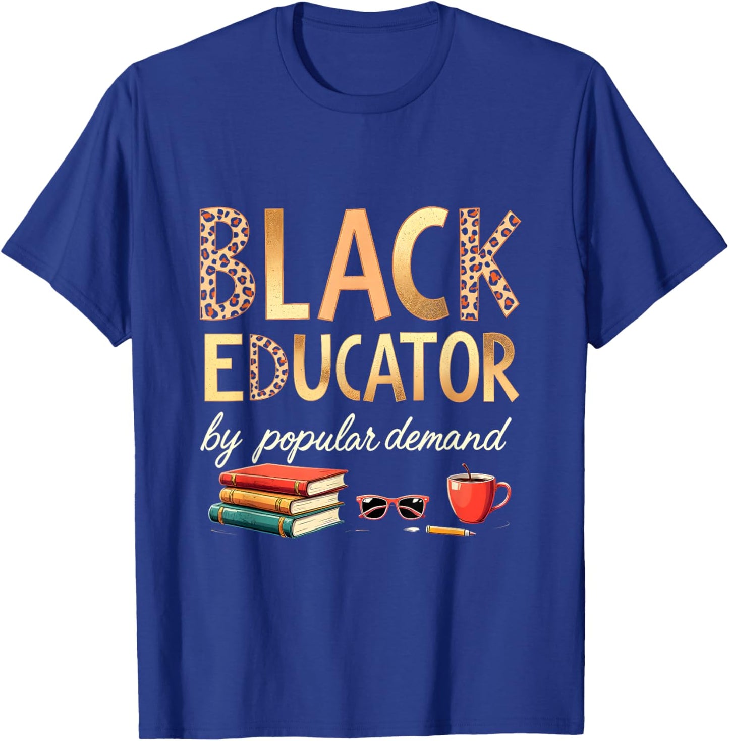 Black Educator by Popular Demand African American Queen T-Shirt - T-Shirt | Royal