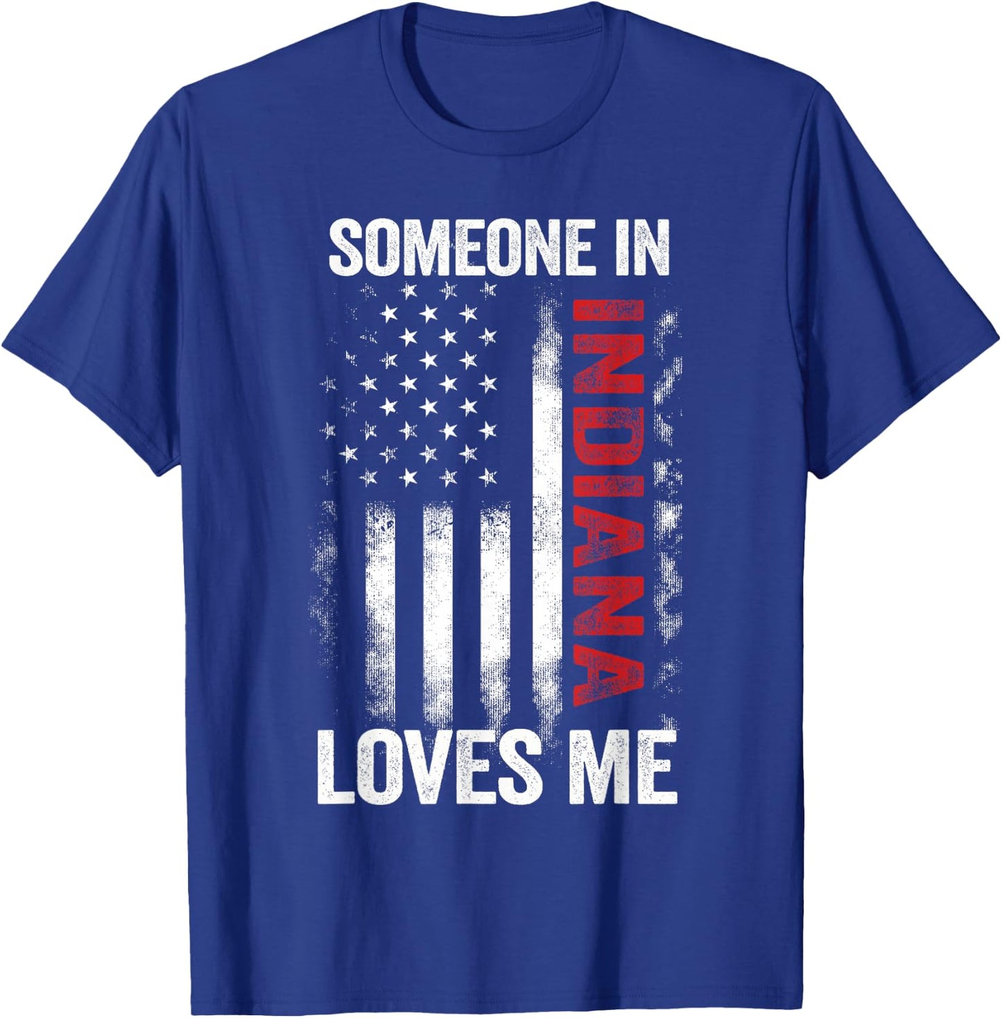 Someone In Indiana Loves Me T-Shirt - T-Shirt | Royal