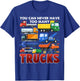 You Can Never Have Too Many Trucks Construction Trucks Boys T-Shirt - T-Shirt | Royal