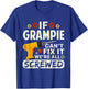 If Grampie Can't Fix It We're All Screwed Father's Day Men T-Shirt - T-Shirt | Royal