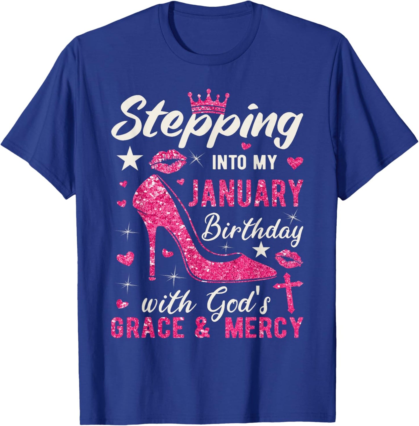 Stepping Into My January Birthday With Gods Grace And Mercy T-Shirt - T-Shirt | Royal