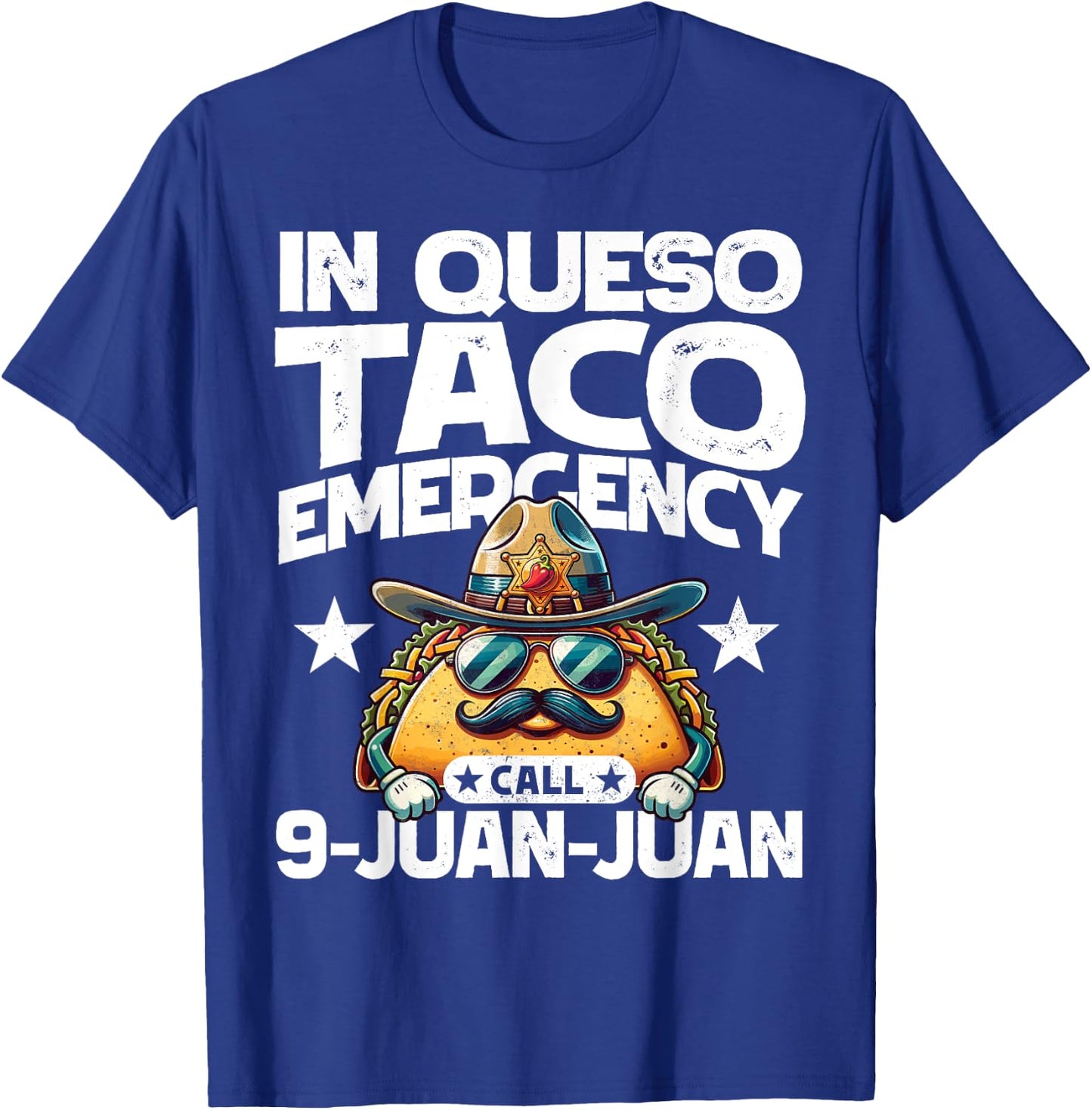 In Queso Taco Emergency Call 9 Juan Juan! Fun Cinco de Mayo T-Shirt - T-Shirt | Royal