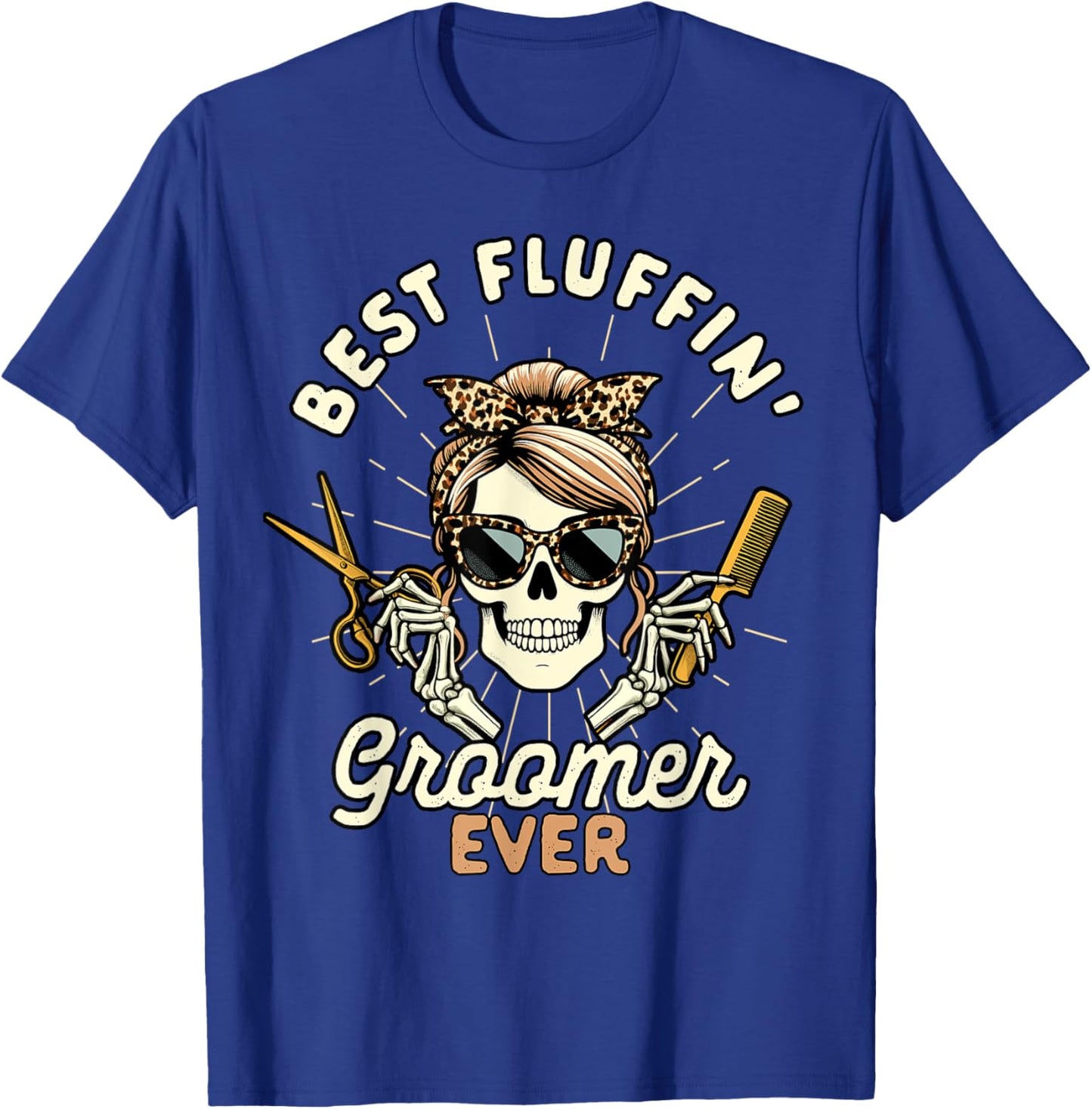 Dog Groomer Dog Grooming Skeleton Best Fluffin Groomer Ever Men Women T-Shirt - T-Shirt | Royal