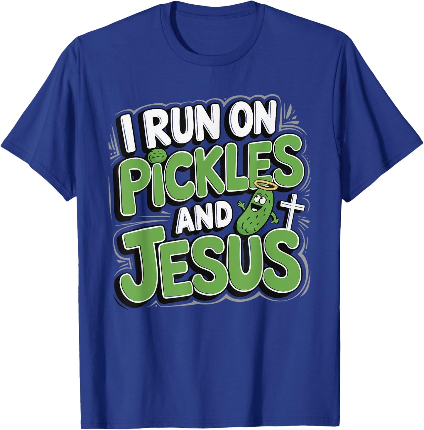 I Run On Pickles And Jesus T-Shirt - T-Shirt | Royal