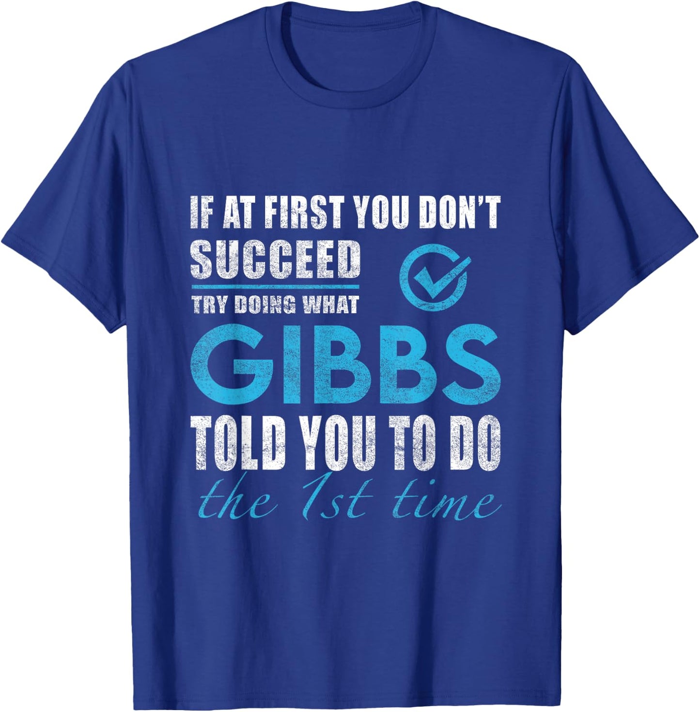 Gibbs Name - Try What Gibbs Told You To Do T-Shirt - T-Shirt | Royal