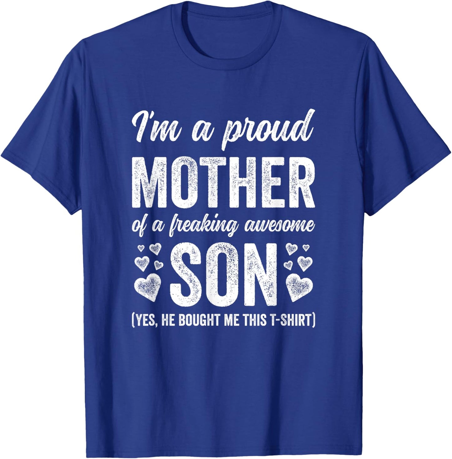 Im A Proud Mother Of An Awesome Son Funny Yes He Bought This T-Shirt - T-Shirt | Royal