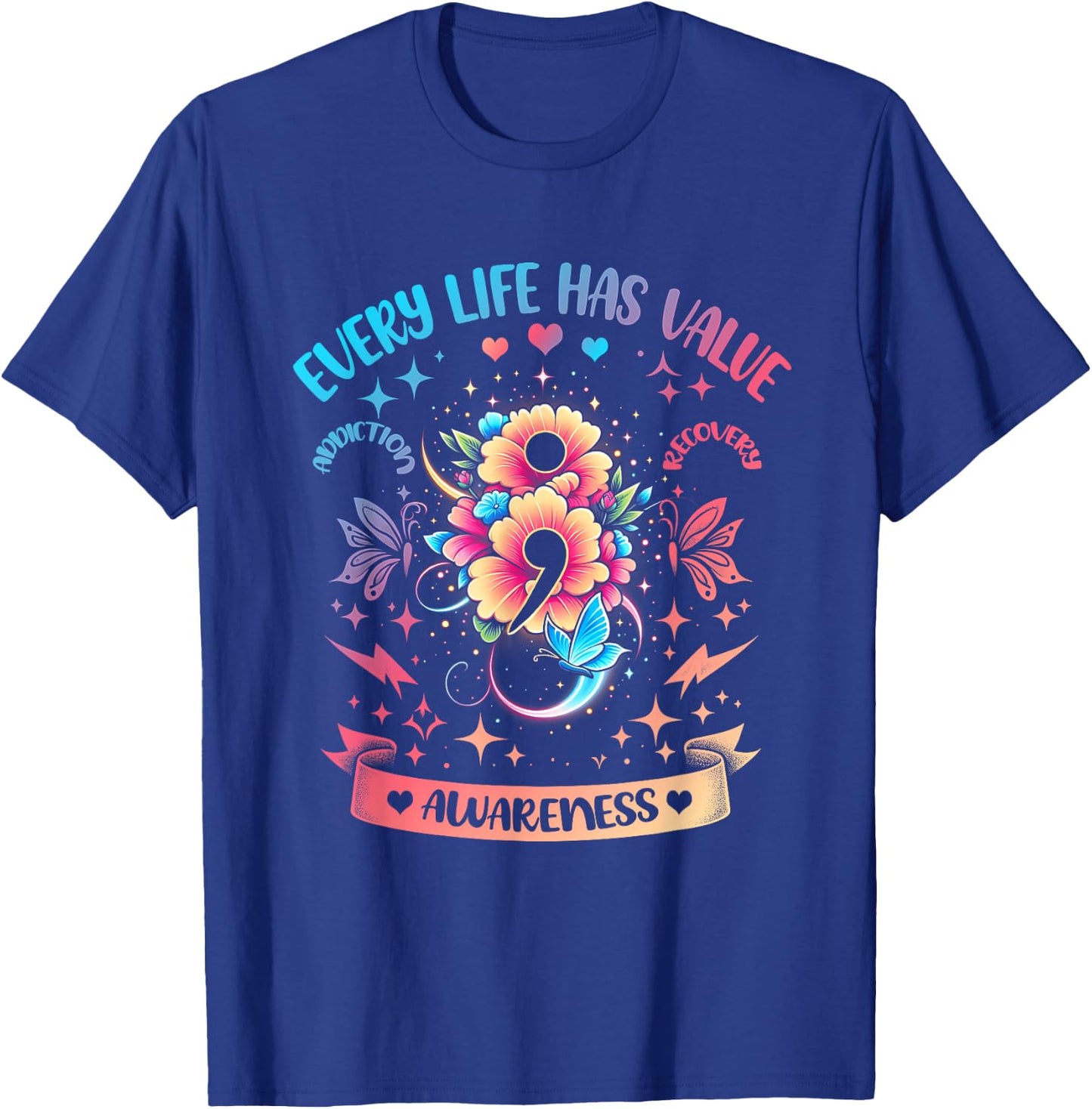 Every Life Has Value Semicolon Addiction Recovery Coloful T-Shirt - T-Shirt | Royal