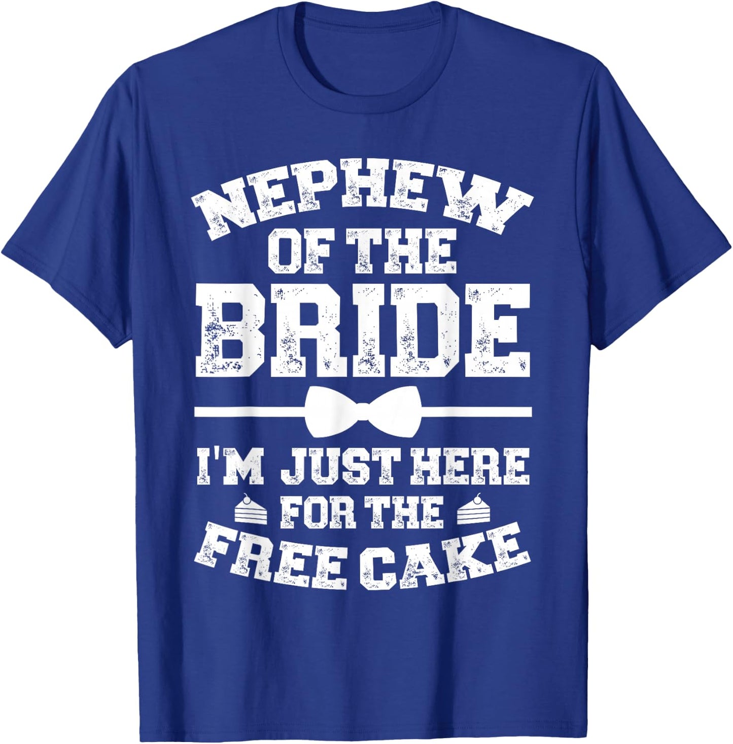 Nephew Of The Bride Here For The Cake Bride's Nephew T-Shirt - T-Shirt | Royal
