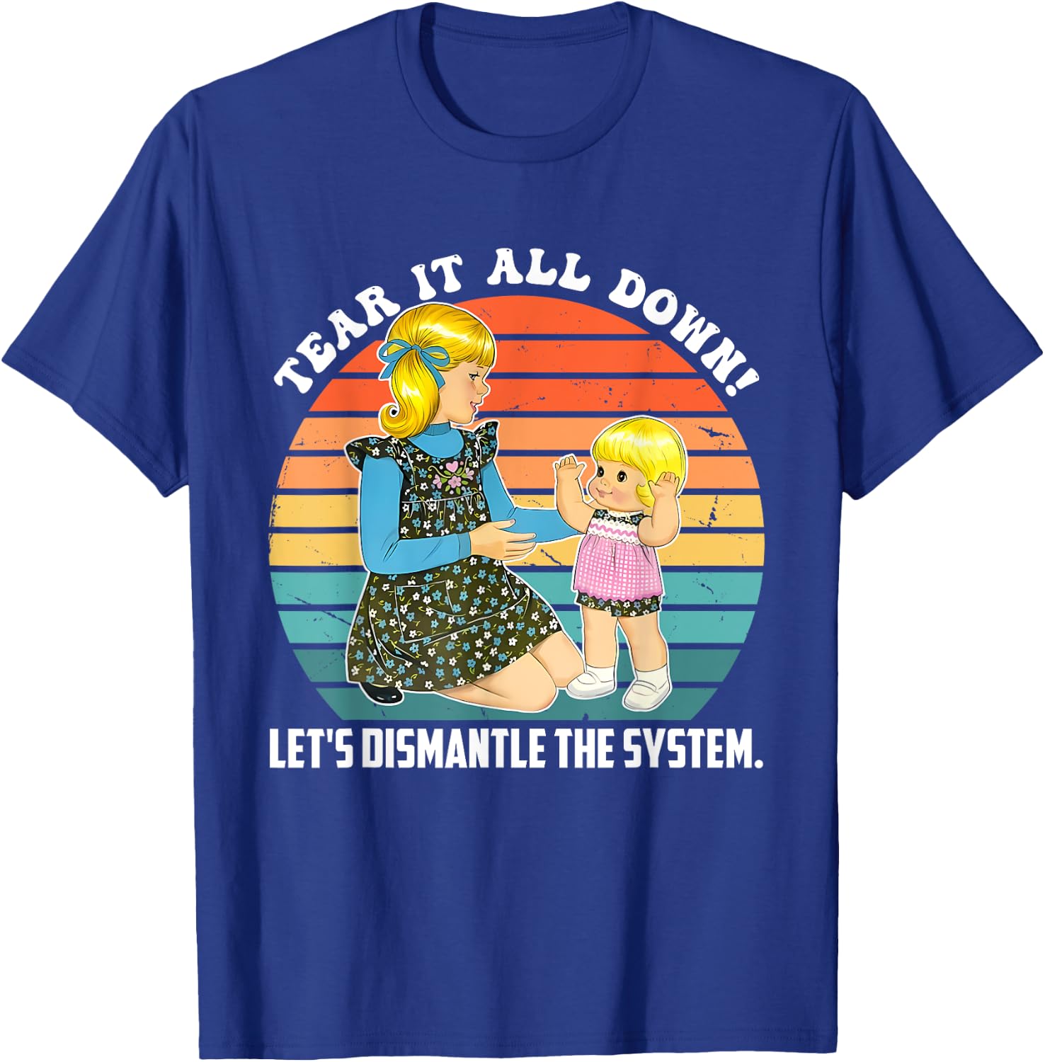 Tear It All Down! Let's Dismantle The System Design T-Shirt - T-Shirt | Royal