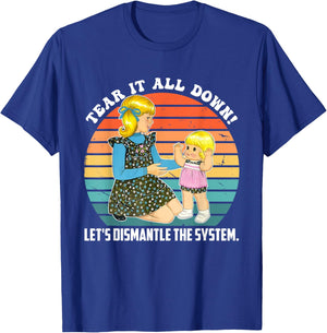 Tear It All Down! Let's Dismantle The System Design T-Shirt - T-Shirt | Royal